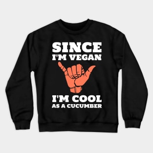 Funny Vegan Cool as a Cucumber Crewneck Sweatshirt